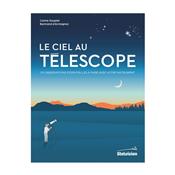 Le ciel au Télescope - Carine Souplet et Bertrand d’Armagnac